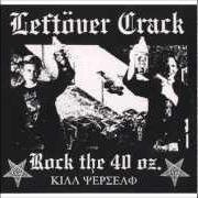 Le texte musical ROCK THE 4-TRACK OZ. de LEFTOVER CRACK est également présent dans l'album Rock the 40 oz: reloaded (2004)