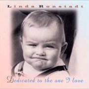 Le texte musical BABY I LOVE YOU de LINDA RONSTADT est également présent dans l'album Dedicated to the one i love (1996)