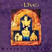 Le texte musical TAKE MY ANTHEM de LIVE est également présent dans l'album Mental jewelry (1991)