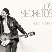 Le texte musical ALGO PRESTADO de LOS SECRETOS est également présent dans l'album Algo prestado (2015)