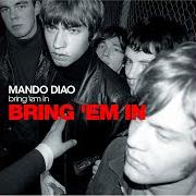 Le texte musical MOTOWN BLOOD de MANDO DIAO est également présent dans l'album Bring 'em in (2002)