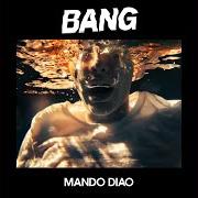 Le texte musical I WAS BLIND de MANDO DIAO est également présent dans l'album Bang (2019)