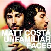 Le texte musical NEVER LOOKING BACK de MATT COSTA est également présent dans l'album Unfamiliar faces (2008)