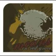 Le texte musical MAKESHIFT HEART de MEANS est également présent dans l'album In red grace (2004)