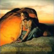 Le texte musical IF THAT WERE ME de MELANIE C est également présent dans l'album Northern star (2000)