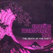 Le texte musical DREAMER'S LAMENT de AMAZING TRANSPARENT MAN est également présent dans l'album The death of the party (2002)
