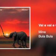 Le texte musical DOVE SARAI de MINA est également présent dans l'album Bula bula (2005)