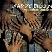 Le texte musical INTRO de NAPPY ROOTS est également présent dans l'album Wooden leather (2003)
