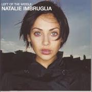 Le texte musical LEFT OF THE MIDDLE de NATALIE IMBRUGLIA est également présent dans l'album Left of the middle (1998)