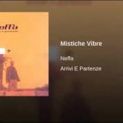Le texte musical MISTICHE VIBRE de NEFFA est également présent dans l'album Arrivi e partenze (2001)