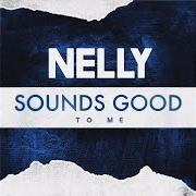 Le texte musical SOUNDS GOOD TO ME de NELLY est également présent dans l'album Sounds good to me (2017)