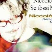 Le texte musical SE FOSSI MARCO de NICCOLÒ FABI est également présent dans l'album Sereno ad ovest (2000)