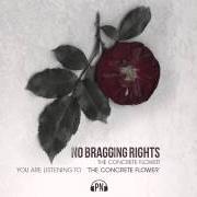 Le texte musical RIGHT MINDED de NO BRAGGING RIGHTS est également présent dans l'album The concrete flower (2014)