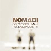 Le texte musical FIDATI DI ME de NOMADI est également présent dans l'album Solo esseri umani (2021)