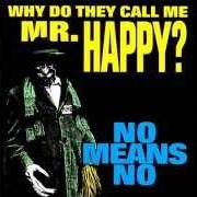 Le texte musical HAPPY BRIDGE de NOMEANSNO est également présent dans l'album Why do they call me mr. happy? (1993)