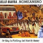 Le texte musical THE MYTH IS REAL - LET'S EAT de NOMEANSNO est également présent dans l'album The sky is falling, and i want my mommy [w/ jello biafra] (1991)