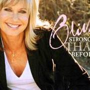 Le texte musical STRONGER THAN BEFORE de OLIVIA NEWTON-JOHN est également présent dans l'album Stronger than before (2006)