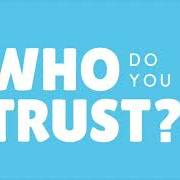 Le texte musical WHO DO YOU TRUST? de PAPA ROACH est également présent dans l'album Who do you trust? (2019)