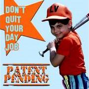 Le texte musical PARTING GIRTS de PATENT PENDING est également présent dans l'album Don't quit your day job (2004)