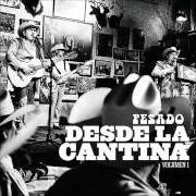 Le texte musical PERO COMO VOY ODIARTE de PESADO est également présent dans l'album Desde la cantina vol. 1 (2009)