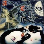 Le texte musical DULCET SEDUCTION de ANCIENT CEREMONY est également présent dans l'album Under moonlight we kiss (1997)