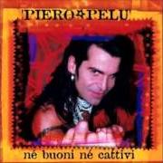Le texte musical PERFETTO DIFETTOSO de PIERO PELÙ est également présent dans l'album Né buoni né cattivi (2000)