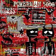 Le texte musical TOP OF THE WORLD de POWERMAN 5000 est également présent dans l'album Transform (2003)