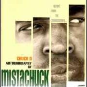 Le texte musical AUTOBIOGRAPHY OF MISTACHUCK de PUBLIC ENEMY est également présent dans l'album Autobiography of mistachuck (1996)