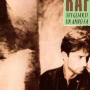 Le texte musical IL SAPORE DI UN BACIO de RAF est également présent dans l'album Svegliarsi un anno fa (1988)