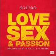 Le texte musical WELCUM 2 LOVE, SEX, PASSION de RAHEEM DEVAUGHN est également présent dans l'album Love sex passion (2015)