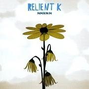 Le texte musical THE ONE I'M WAITING FOR de RELIENT K est également présent dans l'album Mmhmm (2004)