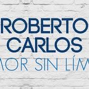 Le texte musical QUE YO TE VEA de ROBERTO CARLOS est également présent dans l'album Amor sin límite (2018)