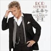 Le texte musical I ONLY HAVE EYES FOR YOU de ROD STEWART est également présent dans l'album As time goes by... the great american songbook: volume ii (2003)
