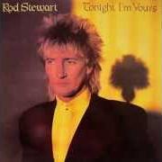 Le texte musical TONIGHT I'M YOURS (DON'T HURT ME) de ROD STEWART est également présent dans l'album Tonight i'm yours (1981)