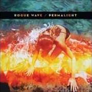 Le texte musical PER ANGER de ROGUE WAVE est également présent dans l'album Permalight (2010)