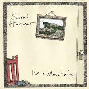 Le texte musical I'M A MOUNTAIN de SARAH HARMER est également présent dans l'album I'm a mountain (2005)