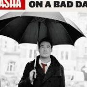 Le texte musical WHY DID YOU CALL de SASHA est également présent dans l'album Good news on a bad day (2009)
