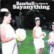 Le texte musical ALL CHOKED UP de SAY ANYTHING est également présent dans l'album Baseball (2002)