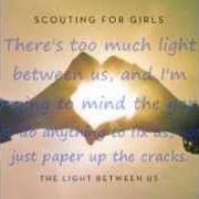 Le texte musical SOMEBODY NEW de SCOUTING FOR GIRLS est également présent dans l'album The light between us (2012)
