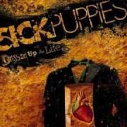 Le texte musical WHAT ARE YOU LOOKING FOR? de SICK PUPPIES est également présent dans l'album Dressed up as life (2007)