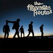 Le texte musical HOLLYWOOD de THE ALTERNATE ROUTES est également présent dans l'album Good and reckless and true (2006)