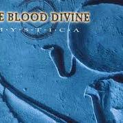 Le texte musical MYSTICA de THE BLOOD DIVINE est également présent dans l'album Mystica (1997)