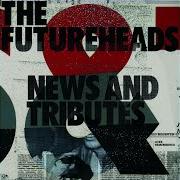 Le texte musical BURNT de THE FUTUREHEADS est également présent dans l'album News and tributes (2006)