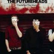 Le texte musical HARD TO BEAR de THE FUTUREHEADS est également présent dans l'album This is not the world (2008)