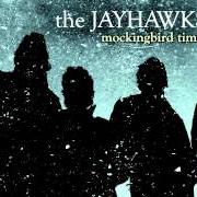 Le texte musical TINY ARROWS de JAYHAWKS est également présent dans l'album Mockingbird time (2011)