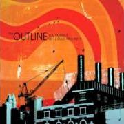 Le texte musical WHY WE'RE BETTER NOW de THE OUTLINE est également présent dans l'album You smash it, we'll build around it (2006)