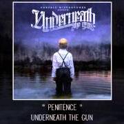 Le texte musical PENITENCE de UNDERNEATH THE GUN est également présent dans l'album Forfeit misfortunes (2009)