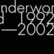 Le texte musical PUSH UPSTAIRS de UNDERWORLD est également présent dans l'album 1992-2002 (2003)