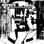 Le texte musical BORN SLIPPY (NUXX) de UNDERWORLD est également présent dans l'album Dubnobasswithmyheadman (1994)