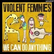 Le texte musical WHAT YOU REALLY MEAN de VIOLENT FEMMES est également présent dans l'album We can do anything (2016)